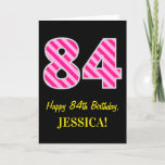 [ Thumbnail: Fun Pink Striped "84"; Happy 84th Birthday; Name Card ]