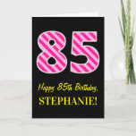 [ Thumbnail: Fun Pink Striped "85"; Happy 85th Birthday; Name Card ]