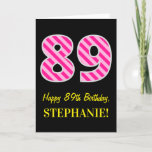[ Thumbnail: Fun Pink Striped "89"; Happy 89th Birthday; Name Card ]