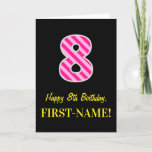 [ Thumbnail: Fun Pink Striped "8"; Happy 8th Birthday; Name Card ]