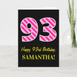[ Thumbnail: Fun Pink Striped "93"; Happy 93rd Birthday; Name Card ]