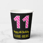 [ Thumbnail: Fun Pink Stripes “11”: Happy 11th Birthday + Name Paper Cups ]