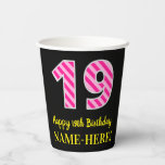 [ Thumbnail: Fun Pink Stripes “19”: Happy 19th Birthday + Name Paper Cups ]