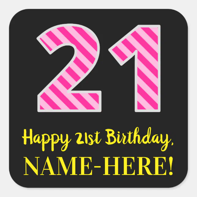 Fun Pink Stripes “21”: Happy 21st Birthday + Name Square Sticker | Zazzle