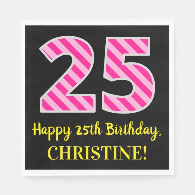 Fun Pink Stripes "25"; Happy 25th Birthday; Name Napkins (Front)