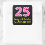 [ Thumbnail: Fun Pink Stripes “25”: Happy 25th Birthday + Name Sticker ]