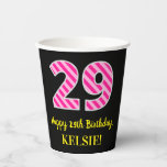 [ Thumbnail: Fun Pink Stripes “29”: Happy 29th Birthday + Name Paper Cups ]