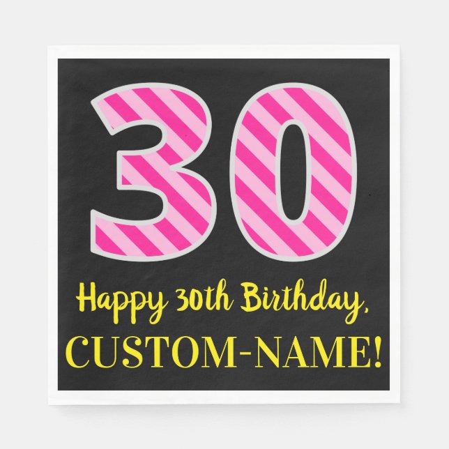 Fun Pink Stripes "30"; Happy 30th Birthday; Name Napkins (Front)