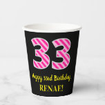 [ Thumbnail: Fun Pink Stripes “33”: Happy 33rd Birthday + Name Paper Cups ]