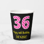 [ Thumbnail: Fun Pink Stripes “36”: Happy 36th Birthday + Name Paper Cups ]