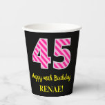 [ Thumbnail: Fun Pink Stripes “45”: Happy 45th Birthday + Name Paper Cups ]