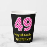 [ Thumbnail: Fun Pink Stripes “49”: Happy 49th Birthday + Name Paper Cups ]