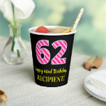 [ Thumbnail: Fun Pink Stripes “62”: Happy 62nd Birthday + Name Paper Cups ]