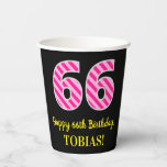 [ Thumbnail: Fun Pink Stripes “66”: Happy 66th Birthday + Name Paper Cups ]