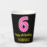 [ Thumbnail: Fun Pink Stripes “6”: Happy 6th Birthday + Name Paper Cups ]