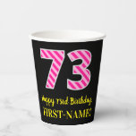 [ Thumbnail: Fun Pink Stripes “73”: Happy 73rd Birthday + Name Paper Cups ]