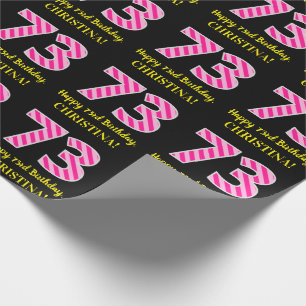 Fun Pink Stripes "73"; Happy 73rd Birthday; Name Wrapping Paper