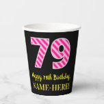 [ Thumbnail: Fun Pink Stripes “79”: Happy 79th Birthday + Name Paper Cups ]