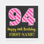 [ Thumbnail: Fun Pink Stripes "94"; Happy 94th Birthday; Name Napkins ]
