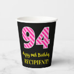 [ Thumbnail: Fun Pink Stripes “94”: Happy 94th Birthday + Name Paper Cups ]