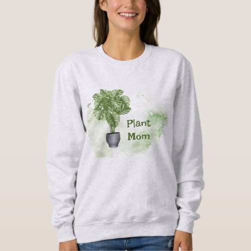 Fun Plant Mom Quote Houseplant Monstera  Sweatshirt