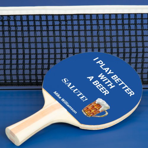 Fun Play Better with a Beer Message Name Ping Pong Paddle