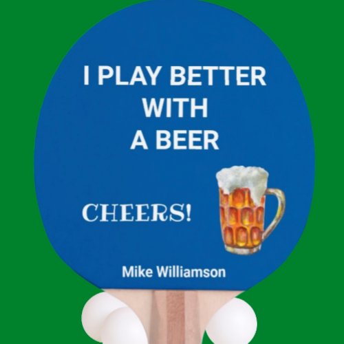 Fun Play Better with a Beer Message Name  Ping Pong Paddle