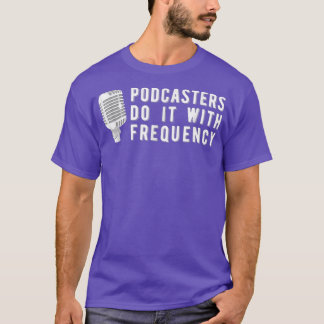Fun Podcasting Broadcasting Podcast Tee Gift
