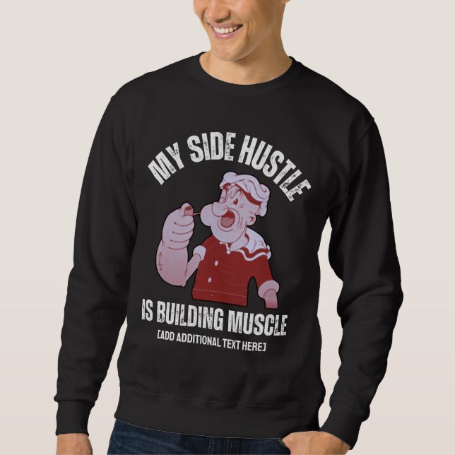 Fun POPEYE My Side Hustle is Building Muscle Gym Sweatshirt (Front)