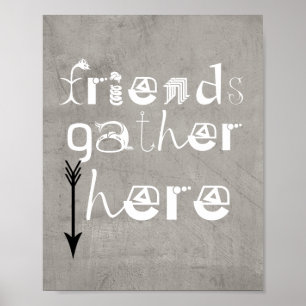 fun poster quote friends gather here