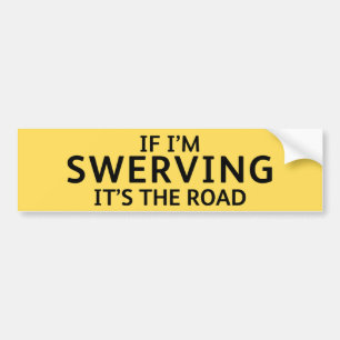Fun Pothole Bumper Sticker IF I'M SWERVING...