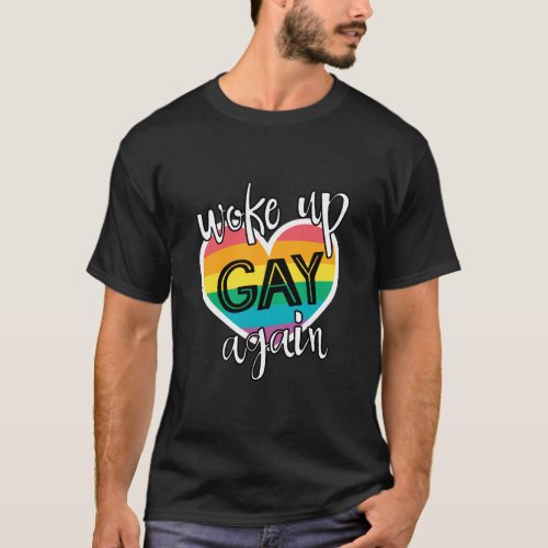 Fun pride month lgbt woke up gay again  T_Shirt