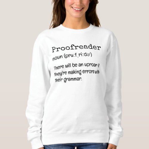 Fun PROOFREADER Definition There Theyre Their Sweatshirt