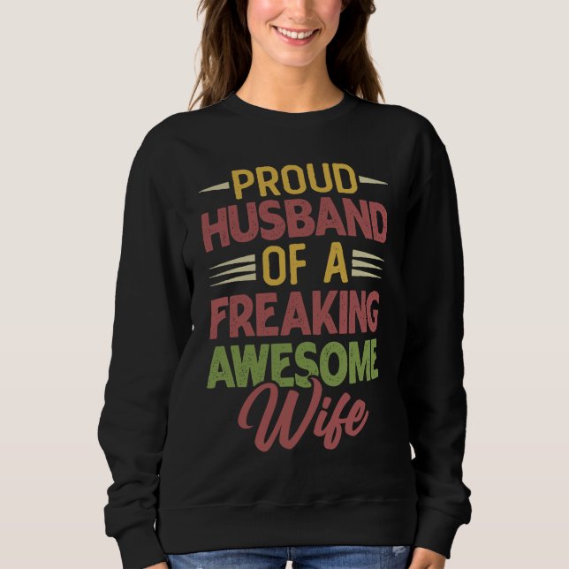 Fun  Proud husband of a freaking awesome Wife  1 Sweatshirt (Front)