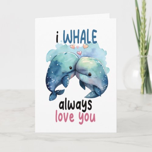 Fun pun I whale always love you cute watercolor Card