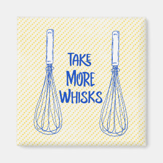 Fun Pun: Take More Whisks Magnet