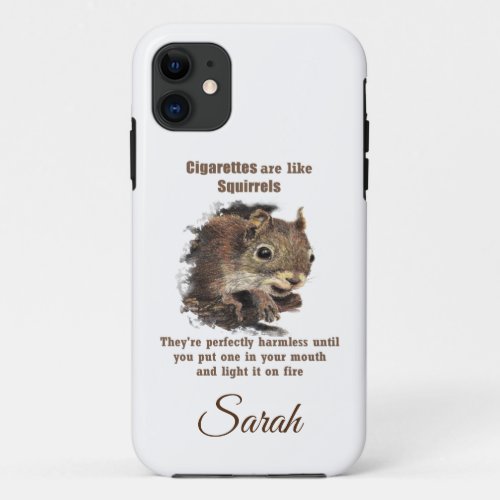 Fun Quit Anti_Smoking Motivational Quote Squirrel iPhone 11 Case