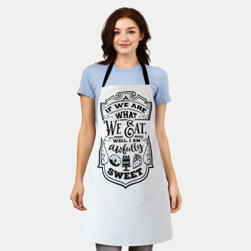Fun quote If we are what we eat I am awfully sweet Apron