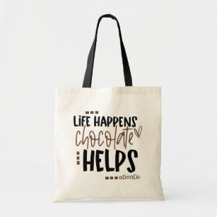 Fun Quote Life Happens Chocolate Helps Tote Bag