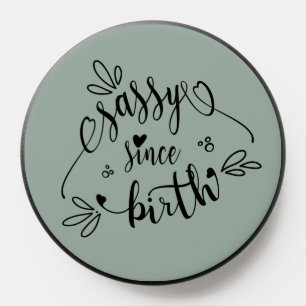 Fun Quote Sassy Since Birth Heart Sage  PopSocket