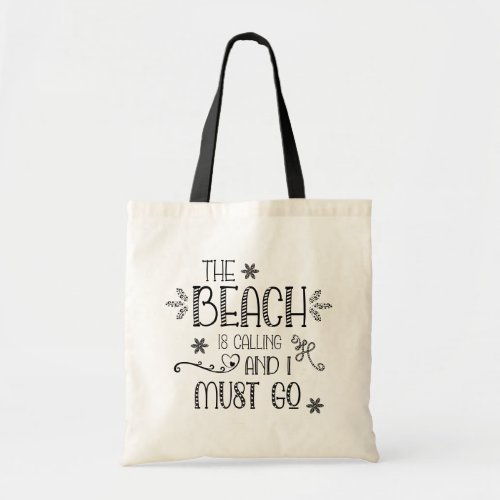 Fun Quote The Beach Is Calling I Must Go Tote Bag