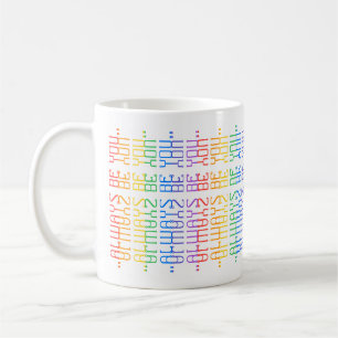 Fun Rainbow Editable Always Be You Hidden Message Coffee Mug
