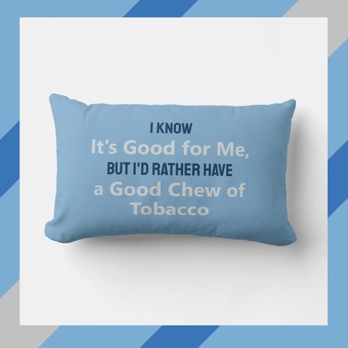 Fun Rather Be Tobacco Chewing Humorous Lumbar Pillow