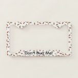 Fun Red Ants Pattern Don&#39;t Bug Me License Plate Frame at Zazzle