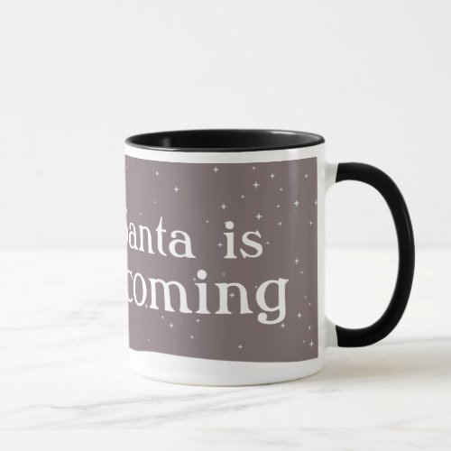 Fun red_nosed reindeer Santa is coming mug