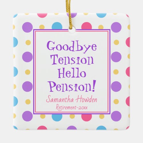 Fun Retirement Hello Pension Quote Colorful Ceramic Ornament