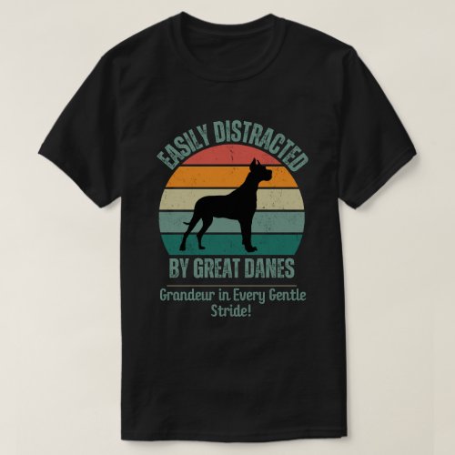Fun Retro Gift Easily Distracted By Great Danes T_Shirt