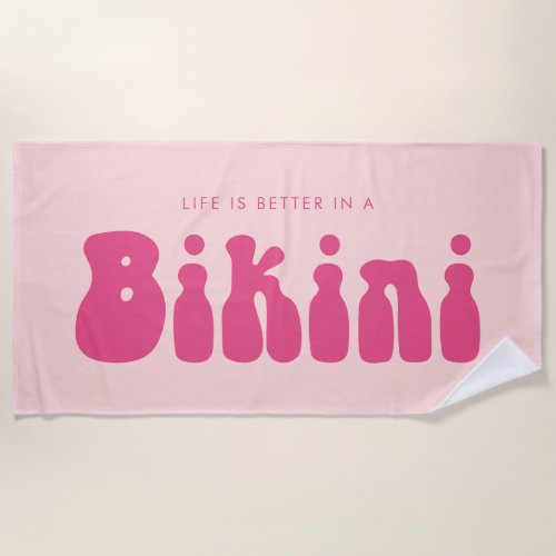 Fun Retro Pink Life is better in a Bikini Summer  Beach Towel