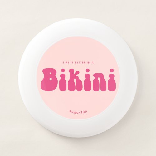 Fun Retro Pink Life is better in a Bikini Summer Wham_O Frisbee