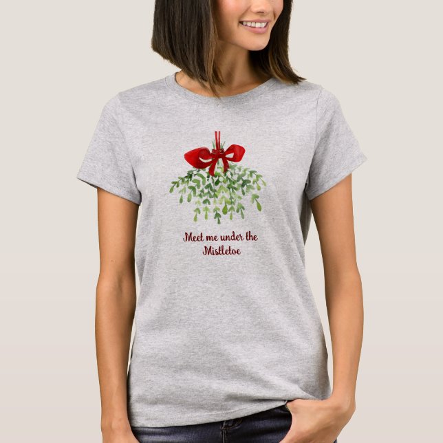 Fun Romantic Meet Under Mistletoe Quote Christmas  T-Shirt (Front)